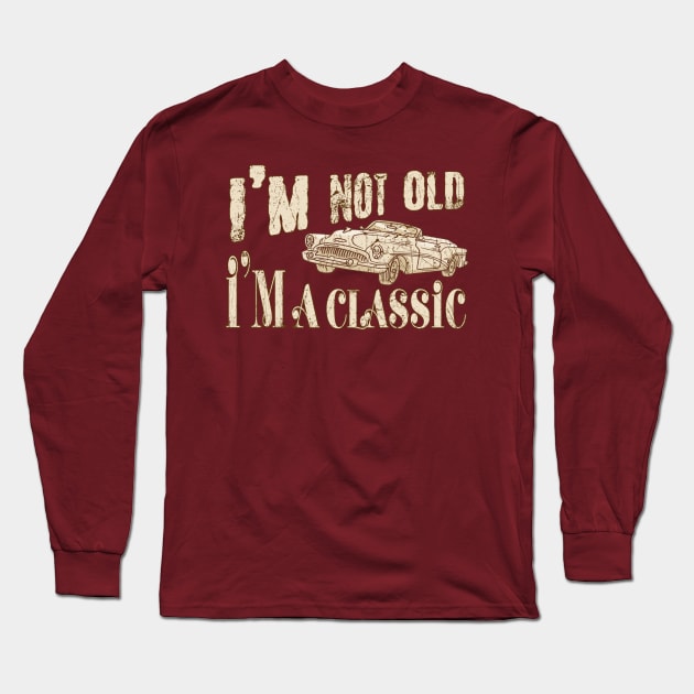 I'm Not Old I'm A Classic Funny Car Vintage Long Sleeve T-Shirt by 66designer99